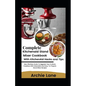 Complete KitchenAid Stand Mixer Cookbook - With KitchenAid Hacks and Tips: New Effortless Guide To Upgrade Your Culinary Creations With Delectable And - Paperback
