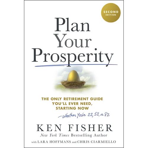 Plan Your Prosperity: The Only Retirement Guide You'll Ever Need, Starting Now-Whether You're 22, 52 or 82 - Hardcover