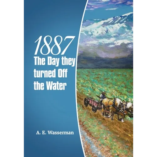 1887 the Day They Turned off the Water - Hardcover