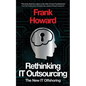 Rethinking IT Outsourcing: The New IT Offshoring - Paperback
