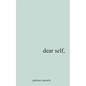 Dear Self, - Paperback