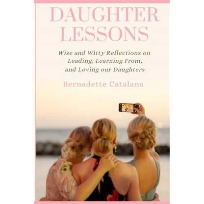 Daughter Lessons: Wise and Witty Reflections on Leading, Learning From, and Loving our Daughters - Paperback