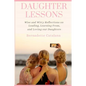 Daughter Lessons: Wise and Witty Reflections on Leading, Learning From, and Loving our Daughters - Paperback