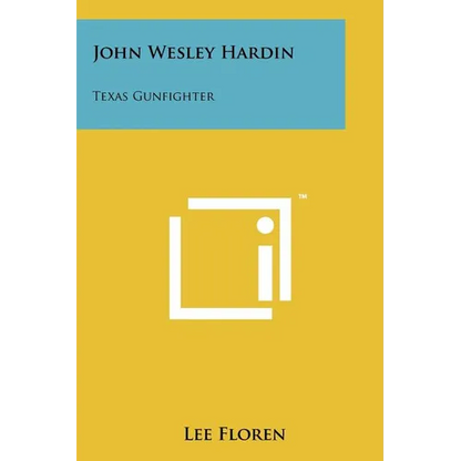 John Wesley Hardin: Texas Gunfighter - Paperback