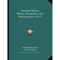 American Materia Medica, Therapeutics And Pharmacognosy (1915) - Paperback