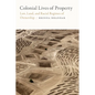 Colonial Lives of Property: Law, Land, and Racial Regimes of Ownership - Paperback