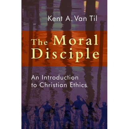 The Moral Disciple: An Introduction to Christian Ethics - Paperback