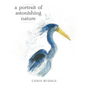 A Portrait of Astonishing Nature - Hardcover