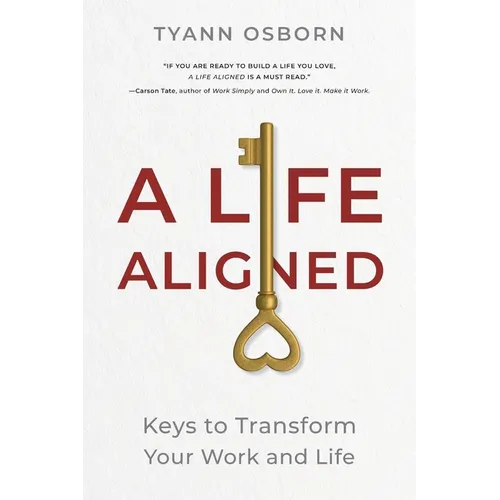 A Life Aligned: Keys to Transform Your Work and Life - Paperback