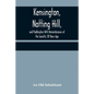 Kensington, Notting Hill, and Paddington With Remembrances of the Locality 38 Years Ago - Paperback