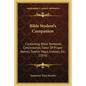 Bible Student's Companion: Containing Bible Textbook, Concordance, Table Of Proper Names, Twelve Maps, Indexes, Etc. (1876) - Paperback