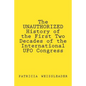 The UNAUTHORIZED History of the First Two Decades of the International UFO Congress - Paperback