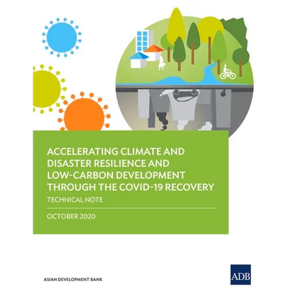 Accelerating Climate and Disaster Resilience and Low-Carbon Development Through the Covid-19 Recovery: Technical Note - Paperback