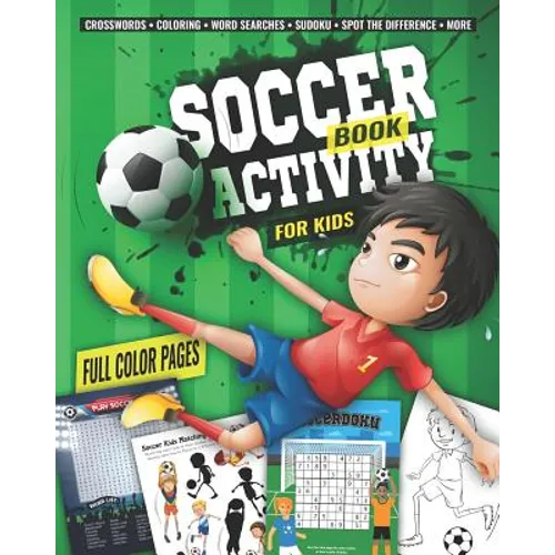 Soccer Activity Book for Kids: Fun Sports Activities - Coloring, Sudoku, Word Search, Secret Code Sudoku (Sudokode), Mazes, Crossword Puzzles, More - Paperback