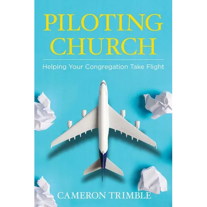 Piloting Church: Helping Your Congregation Take Flight - Paperback