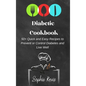 Diabetic Cookbook: 50] Quick and Easy Recipes to Prevent or Control Diabetes and Live Well - Hardcover