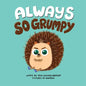 Always So Grumpy - Hardcover