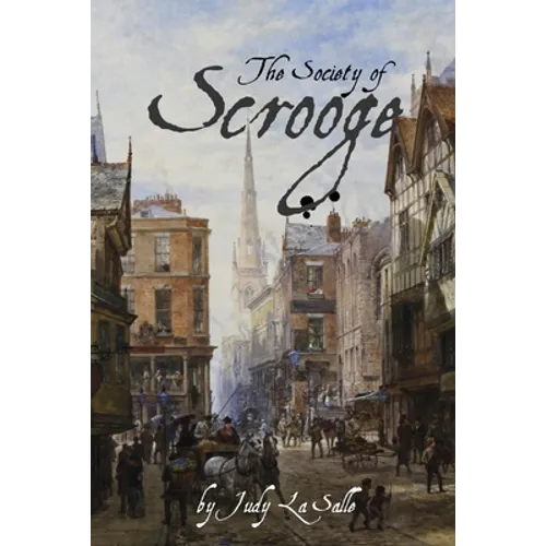 The Society of Scrooge: The Further Trials and Triumphs of Scrooge and His Companions - Paperback