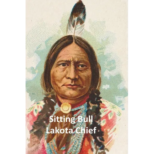Sitting Bull Lakota Chief - Paperback