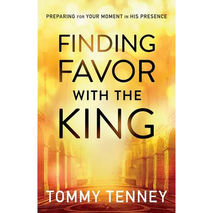 Finding Favor with the King: Preparing for Your Moment in His Presence - Paperback