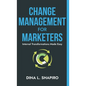 Change Management for Marketers: Internal Transformations Made Easy - Hardcover