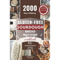 Gluten-Free Sourdough Bread Machine Cookbook: A Beginner's Step-By-Step Guide To Baking Homemade Irresistible No-Wheat Loaves With Your Bread Maker - Paperback
