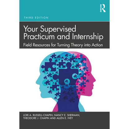 Your Supervised Practicum and Internship: Field Resources for Turning Theory Into Action - Paperback