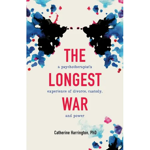 The Longest War: A Psychotherapist's Experience of Divorce, Custody, and Power - Paperback