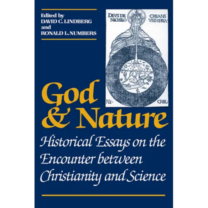 God and Nature: Historical Essays on the Encounter Between Christianity and Science - Paperback
