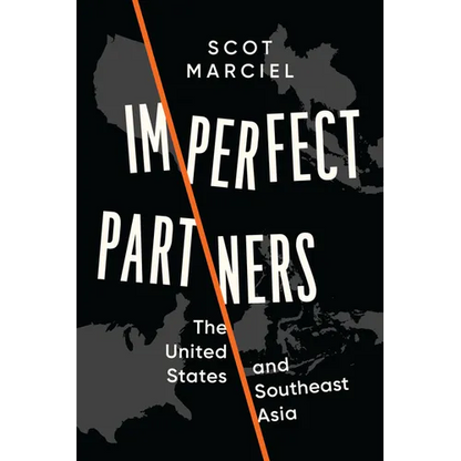 Imperfect Partners: The United States and Southeast Asia - Paperback