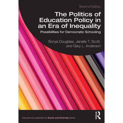 The Politics of Education Policy in an Era of Inequality: Possibilities for Democratic Schooling - Paperback