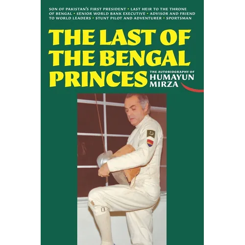 The Last of the Bengal Princes: The Autobiography of Humayun Mirza - Paperback