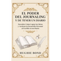 El Poder del Journaling y de Tener un Diario: Descubre Cómo Lograr tus Metas y Acelerar tu Desarrollo Personal al Escribir en un Diario - Paperback