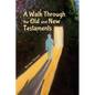 A Walk Through the Old and New Testaments - Paperback