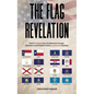 The Flag Revelation: Proof of Providence Due to the Mysterious & Uncanny Connections of the 50 States of America, Synchronicity Illustrated - Hardcover
