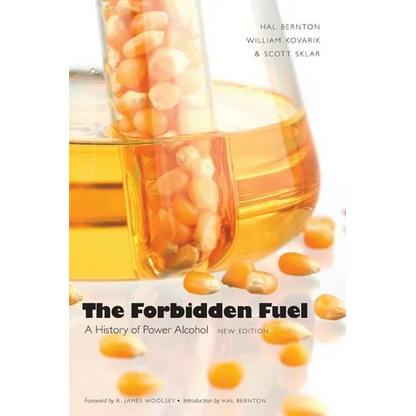 The Forbidden Fuel: A History of Power Alcohol, New Edition - Paperback
