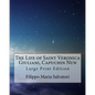 The Life of Saint Veronica Giuliani, Capuchin Nun: Large Print Edition - Paperback
