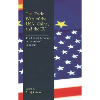 The Trade Wars of the Usa, China, and the EU: The Global Economy in the Age of Populism - Paperback