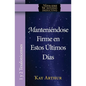Manteniendose Firme En Estos Ultimos Dias / Standing Firm in These Last Days - Paperback