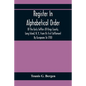 Register In Alphabetical Order, Of The Early Settlers Of Kings County, Long Island, N. Y., From Its First Settlement By Europeans To 1700; With Contri - Paperback