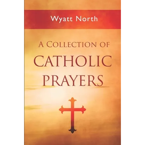 A Collection of Catholic Prayers - Paperback