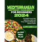 Mediterranean Refresh Cookbook for Beginners 2024: The Mediterranean Diet Made Easy, Quick and Tasty: Delicious Recipes for Optimal Health - Paperback
