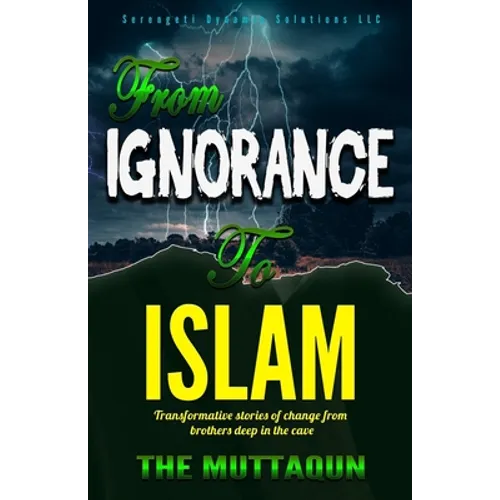 From Ignorance to Islam: Transformative Stories Of Change From Brothers DEEP IN THE CAVE - Paperback