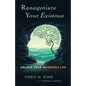 Renegotiate Your Existence: Unlock Your Impossible Life - Paperback