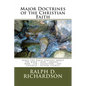 Major Doctrines of the Christian Faith: What The Bible Teaches About * The Bible * God * Angels * Man * Sin * Salvation * The Church * Future Events - Paperback