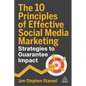 The 10 Principles of Effective Social Media Marketing: Strategies to Guarantee Impact - Hardcover