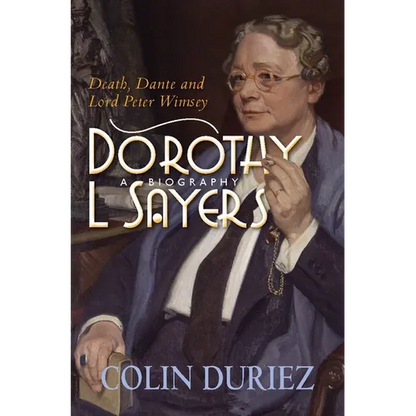 Dorothy L Sayers: A Biography: Death, Dante and Lord Peter Wimsey - Paperback