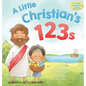 A Little Christian's 123s: A biblical book for children with numbers, rhymes, and pictures - Hardcover