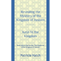 Revealing the Mystery of the Kingdom of Heaven: Keys to the Kingdom - Paperback