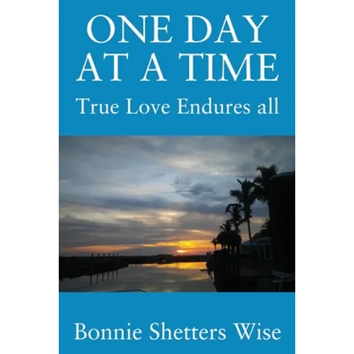 One Day at a Time: True Love Endures All - Paperback
